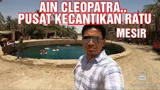 CLEOPATRA SPRING ..PUSAT TERAPI KECATIKAN ZAMAN RATU CLEOPATRA.(VLOG MESIR PART 53)