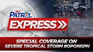 LIVE: TV Patrol Express special coverage on STS #OpongPH | September 26