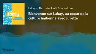 Bienvenue sur Lakay, au coeur de la culture ha&iuml;tienne avec Juliette