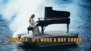 Beyonce - If I Were a Boy  Cover Piano Version ( Music video 2026 )