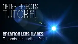 CREATION LENS FLARES - Elements Introduction Part 1