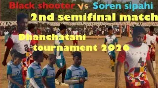 Black shooter Vs Soren sipahi 2nd semifinal ||At dhanchatani 2026