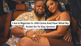 I Am A Nigerian In JHB Come And Hear What My Snake Do To Slay Queens