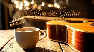 Warm Morning Guitar ☕ Soft Acoustic Guitar Music for Relaxing Coffee Time