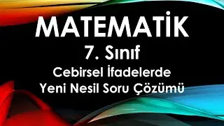 7.Sınıf Matematik Cebirsel İfadelerde Yeni Nesil Soru Çözümü #Matematik #Cebirselifadeler
