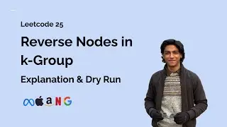 Reverse Nodes in k-Group - Leetcode 25 - Explanation & Dry Run
