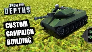 Time To Inspect The Tanks! 🐸🛡️👍From the Depths Custom Campaign Building