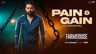 Pain & Gain (Video) | Nachhatar Gill | New Punjabi Song 2025 | Farmhouse | KableOne | Now Streaming