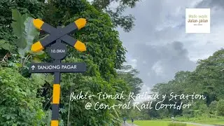 Bukit Timah Railway Station | Central Rail Corridor | The Rail Mall | Singapore Walk