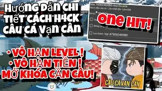 🎣Hướng Dẫn Chi tiết c&aacute;ch hack C&acirc;u C&aacute; Vạn C&acirc;n🎣|Dupe money,level,mở kho&aacute; full cần,one hit!|*FREE*