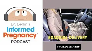 Ep. 1 Roadside Delivery | Informed Pregnancy Podcast