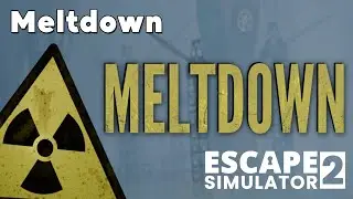 Meltdown (walkthrough) - Escape Simulator 2
