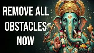 Remove All Obstacles | Om Gan Ganapataye Namo Namaha | Powerful Ganesh Mantra for success &abundance