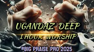 UGANDA DEEP WORSHIP 2025(1HOUR)