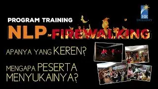 Training & Workshop NLP for Leader (with Firewalking) HR Excellency yg Spektakuler di Indonesia