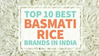 Top 10 Best Basmati Rice Brands In India  ll भारत के top 10 बासमती ब्रांड