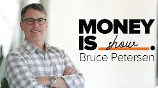 Money Is Show with Bruce Petersen