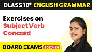Exercises on Subject Verb Concord - Subject Verb Concord | Class 10 English Grammar 2022-23