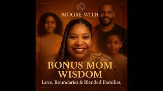Bonus Mom Wisdom: Navigating Love, Boundaries & Blended Families | Episode 12 Moore with V Podcast