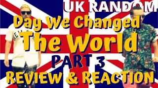 Day We Changed The World REVIEW & REACTIONS Part 3 - Documentary Review DWCTW