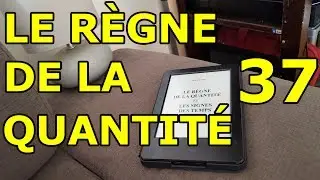 Ren&eacute; Gu&eacute;non - La duperie des &laquo;proph&eacute;ties&raquo; - Le R&egrave;gne de la Quantit&eacute; et les Signes des Temps - 37/40