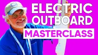 Is An Electric Outboard Engine Right For Me? Joe Grez Shares Masterclass Insights.