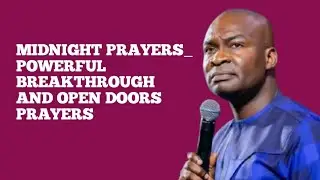 MIDNIGHT PRAYERS_POWERFUL BREAKTHROUGH AND OPEN DOORS PRAYERS || APOSTLE JOSHUA SELMAN