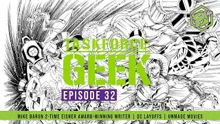 Taskforce: Geek 32 - DC Layoffs | 2-Time Eisner Award-Winning Writer Mike Baron | Unmade Movies