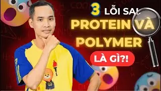 Đừng Nhầm Nữa! 3 Lỗi Sai Khi Học Protein V&agrave; Polymer M&agrave; Bạn Cần Biết 😱