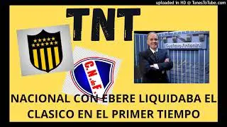 NACIONAL CON EBERE LIQUIDABA EL CLASICO EN EL PRIMER TIEMPO