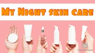 My Daily Night skin care routine. 🎀 Subscribe 🔔
