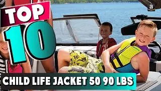 Best Child Life Jacket In 2025 - Top 10 New Child Life Jackets Review