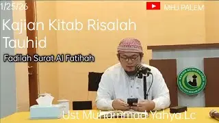 MHJ PALEM,Kajian Kitab Risalah Tauhid (Faedah faedah Surat AL Fatihah) Ust Muhammad Yahya.Lc