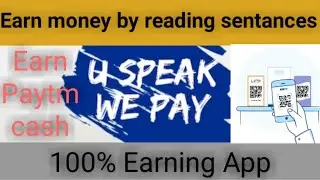 Earn money by reading sentences | 100% real app | Earn Paytm cash | u speak we pay.