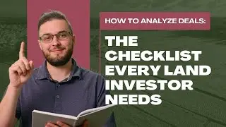 How to Analyze Land Deals: The Proven 7-Step Checklist for Investors