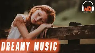 Dreamy Music for free | Music Doctor | No Copyright