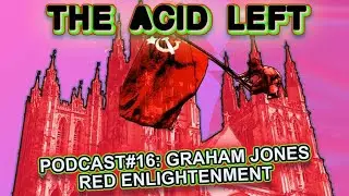 Red Enlightenment with Graham Jones: Materialist Spirituality and Scientific Socialism