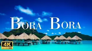 Bora Bora 4K - A Scenic Relaxation Film with Inspiring Music