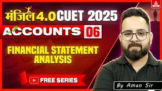 CUET 2025 Accountancy | Financial Statement Analysis One Shot | Manzil 4.O