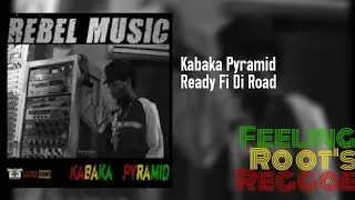 Ready Fi Di Road - Kabaka Pyramid