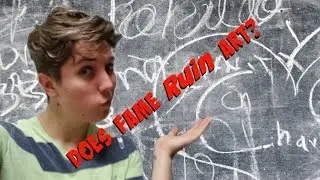 DOES FAME RUIN ART?