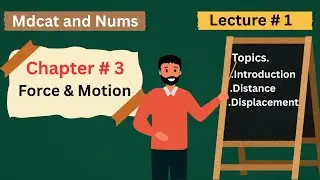 Force & Motion | Lecture 1 | Introduction, Distance & Displacement | MDCAT Physics