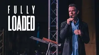 Fully Loaded - Ps. Jon Heinrichs