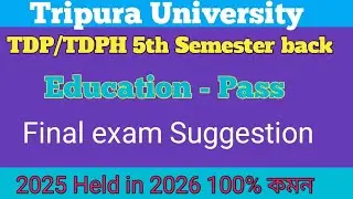 TDP/TDPH 5th Semester back Education pass Final Suggestion 2025 Held in 2026#tripura 