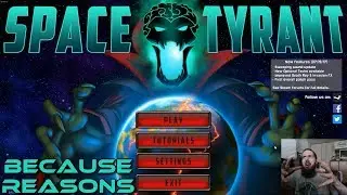 Space Tyrant (PC) Because Reasons