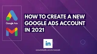 How To Create Free Google Ads Account in 2021 (Explained)