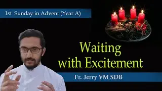 Waiting with Excitement: Homily for 1st Sunday in Advent (Year-A) || Fr. Jerry VM SDB