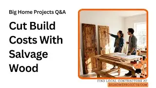 Salvage Reclaimed Doors Flooring Cabinetry For Budget Builds