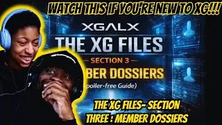 How Did We Not Know This Stuff!? | XGALX - THE XG FILES - SECTION 3 MEMBER DOSSIERS