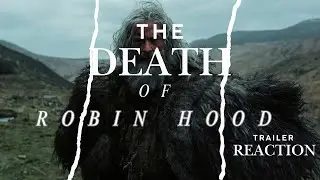 The Death of Robin Hood | Trailer Reaction